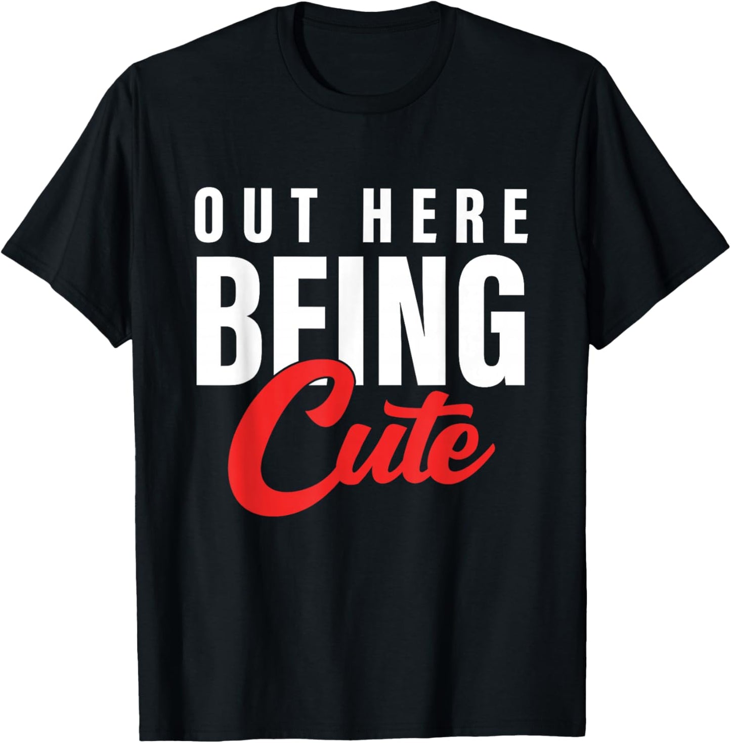 Out Here Being Cute Apparel T-Shirt - T-Shirt | Black