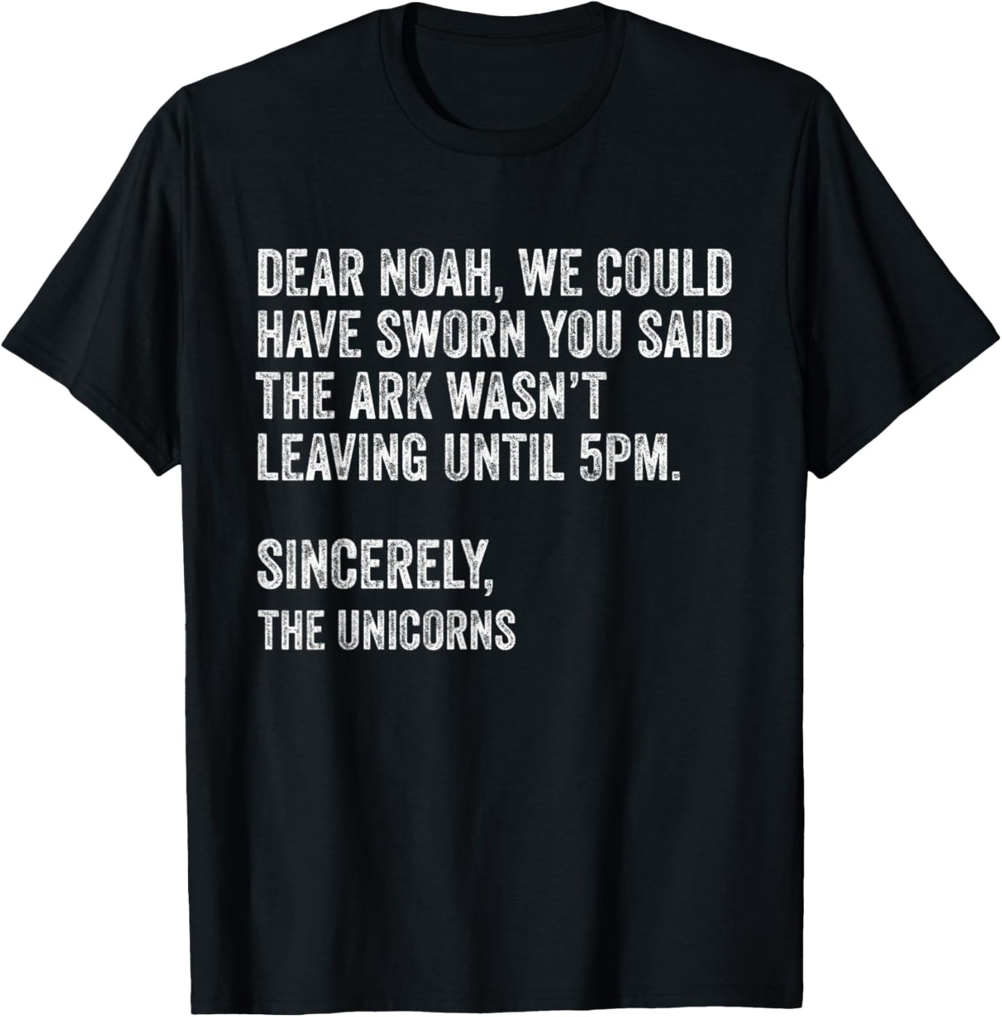 Dear Noah We Could Have Sworn You Said The Ark.. Unicorns T-Shirt - T-Shirt | Black