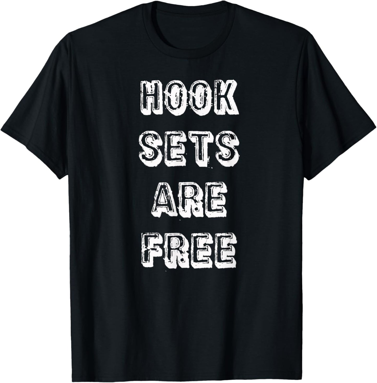 Hook Sets Are Free T-Shirt - T-Shirt | Black