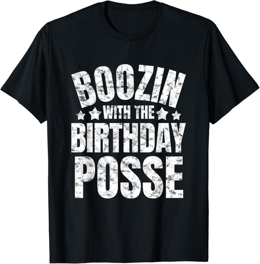 Boozin With The Birthday Posse Drinking Friends Party Attire T-Shirt - T-Shirt | Black