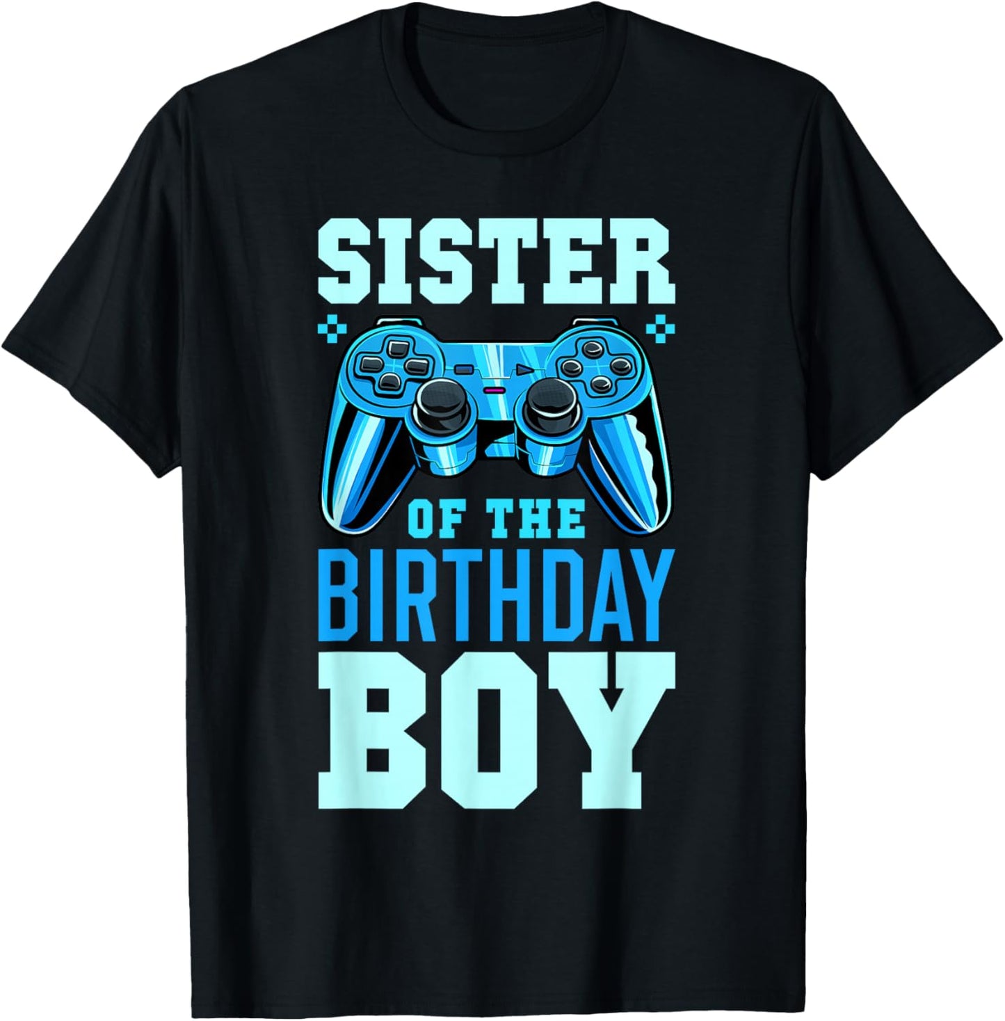 Sister of the Birthday Boy Matching Video Gamer Birthday T-Shirt - T-Shirt | Black
