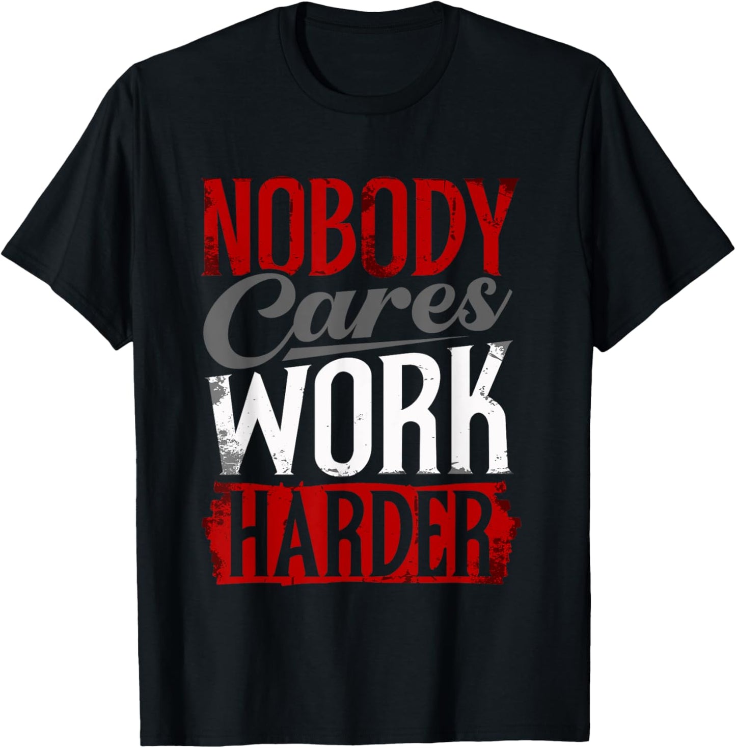 Work Harder Nobody Cares Fitness Nobody Cares Work Harder T-Shirt - T-Shirt | Black