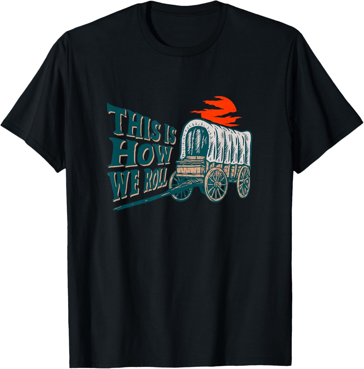 Funny This Is How We Roll Vintage American Pioneer Wagon T-Shirt - T-Shirt | Black