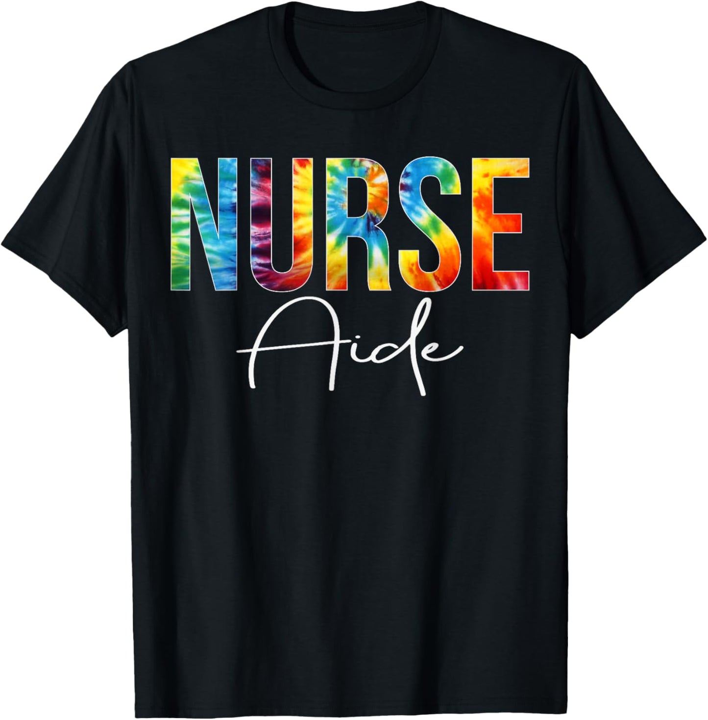 Nurse Aide Appreciation Day Tie Dye For Work T-Shirt - T-Shirt | Black