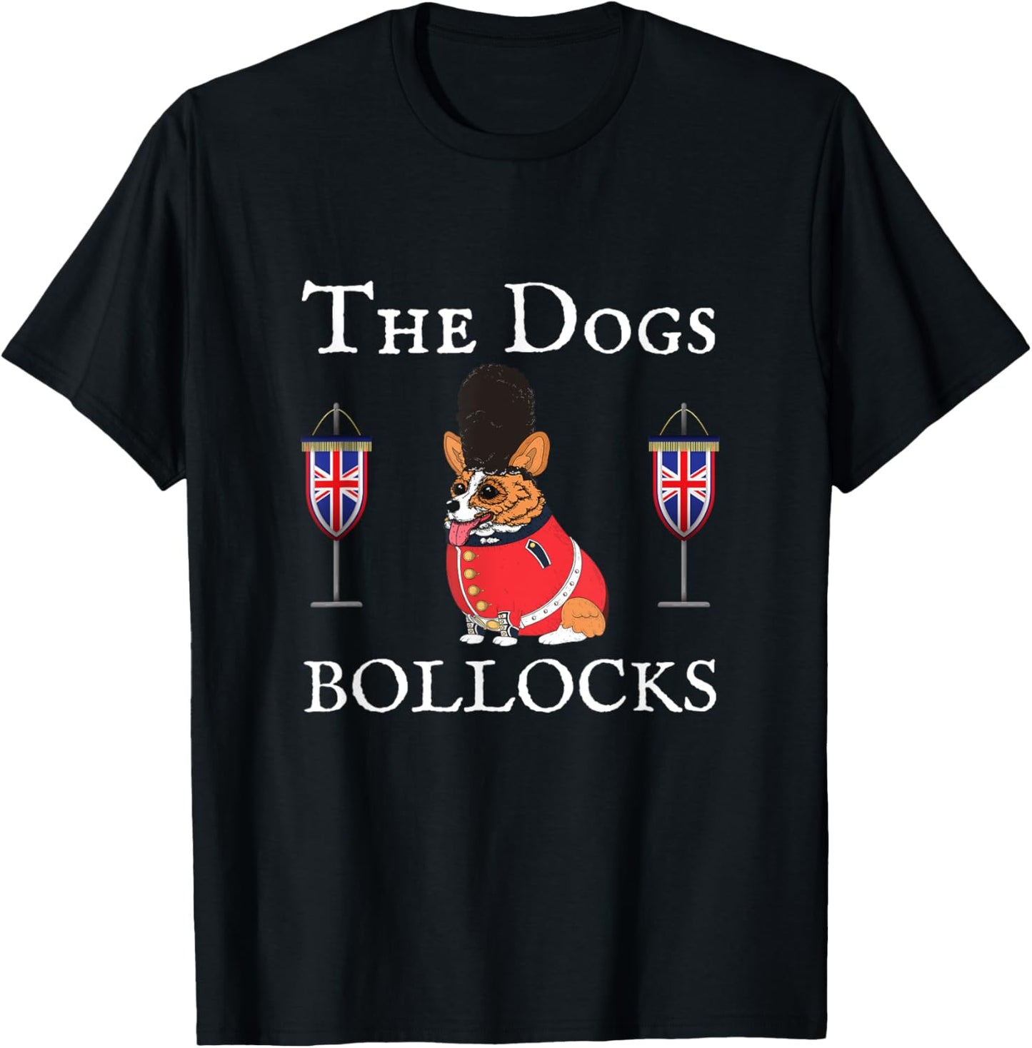 The Dogs Bollocks, Corgi Dog, Uk Union Jacks, United Kingdom T-Shirt - T-Shirt | Black