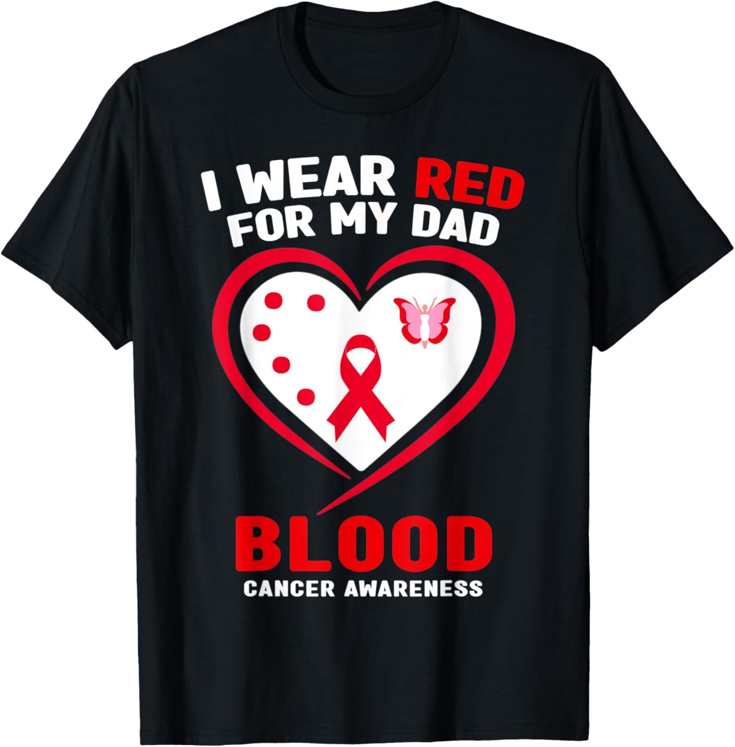 I Wear Red For My Dad Blood Cancer Awareness T-Shirt - T-Shirt | Black