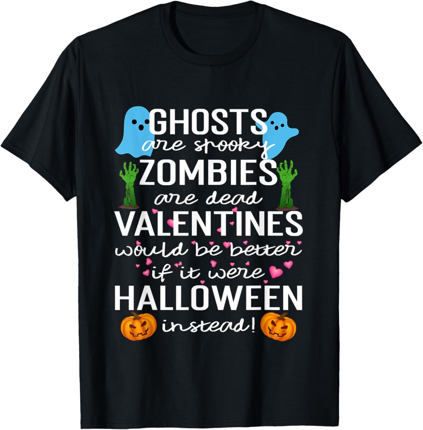 Ghosts Are Spooky Zombies Are Dead Valentines Would T-Shirt - T-Shirt | Black