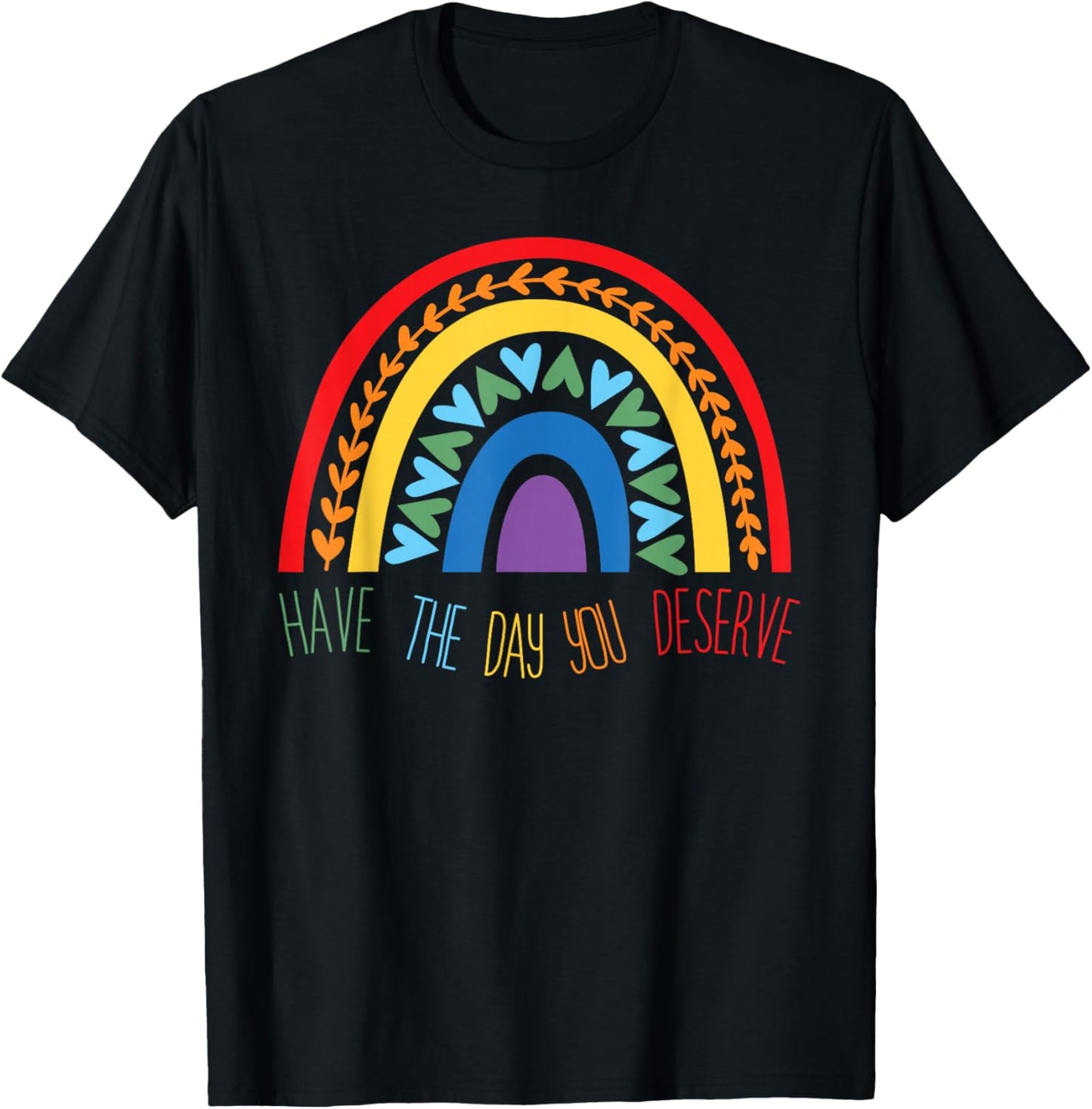 Have The Day You Deserve Saying Cool Motivational Quote T-Shirt - T-Shirt | Black