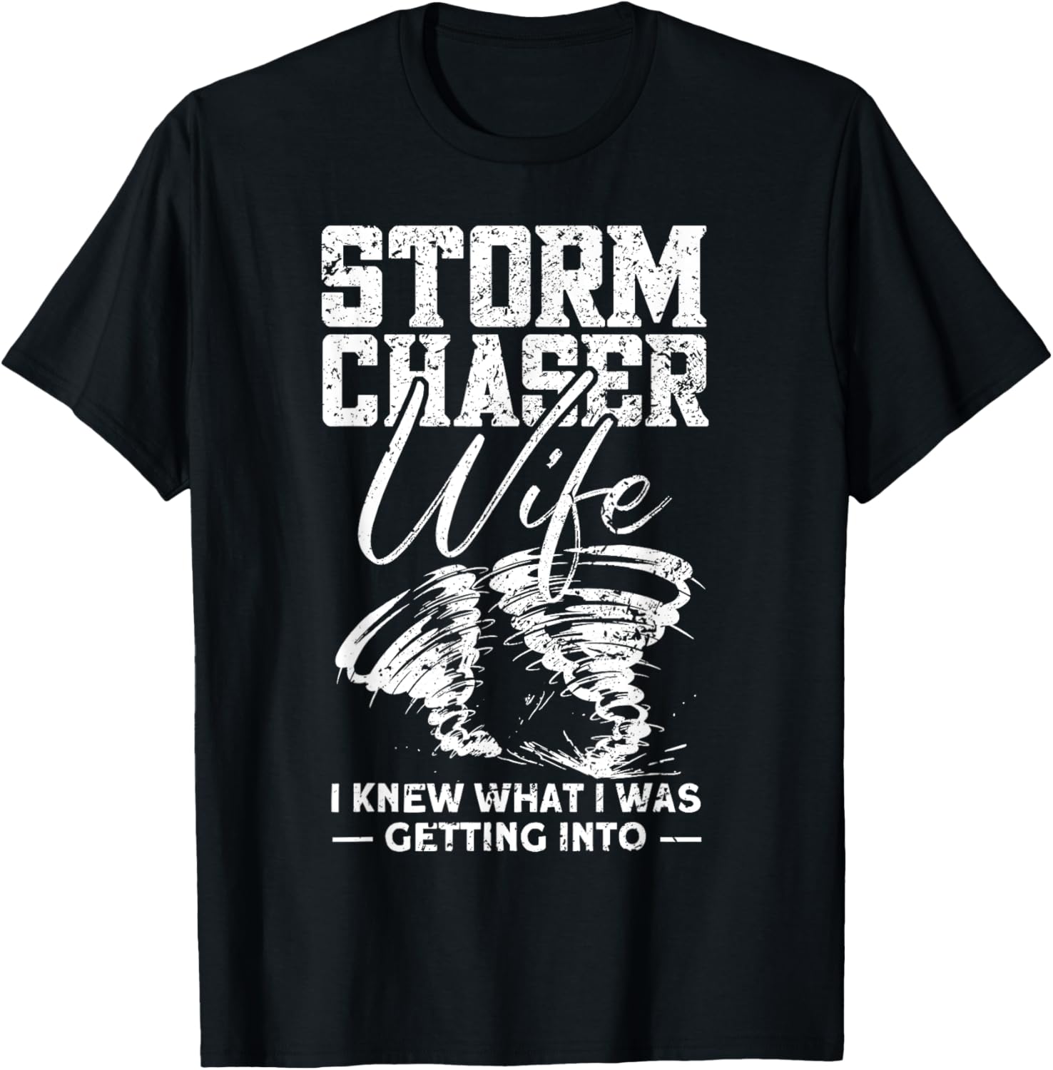 Storm Chaser Wife - Funny Tornado Chaser Storm Chaser T-Shirt - T-Shirt | Black