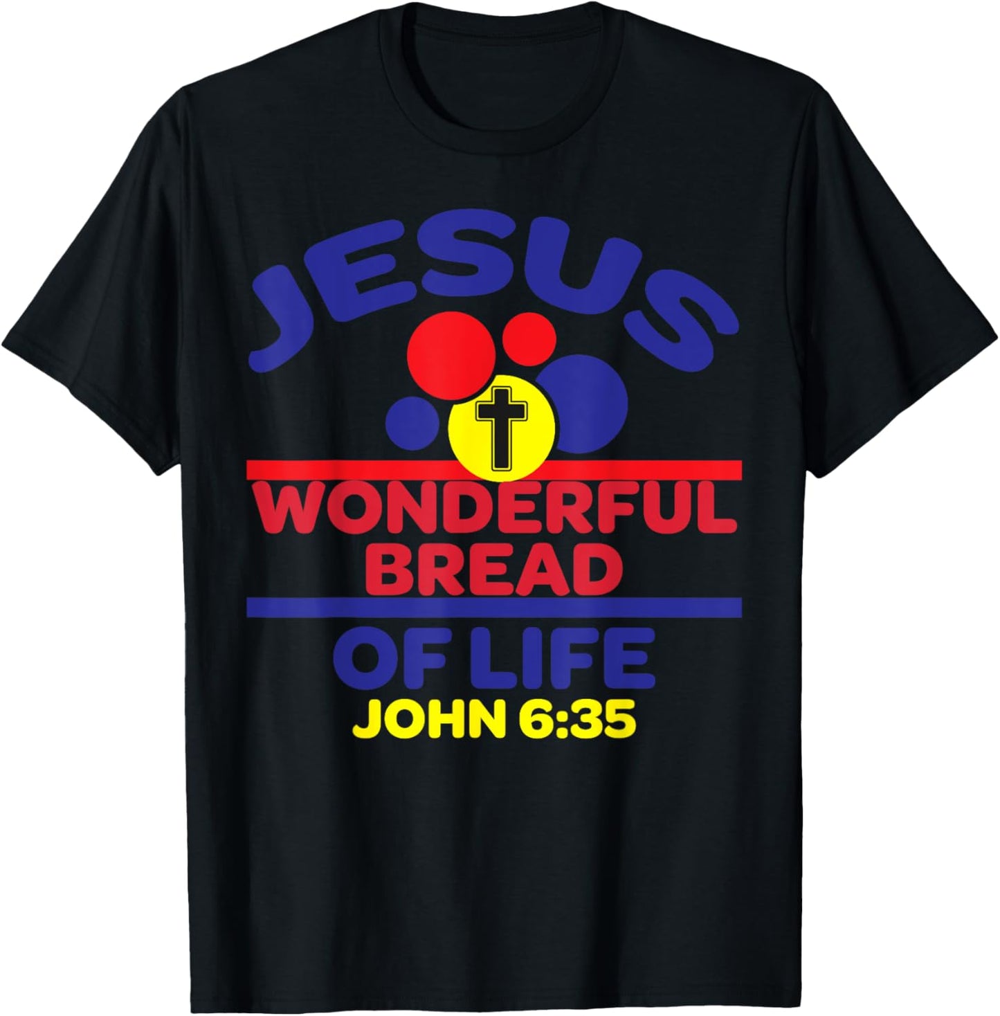 Bible Verse Jesus Is The Bread Of Life T-Shirt - T-Shirt | Black