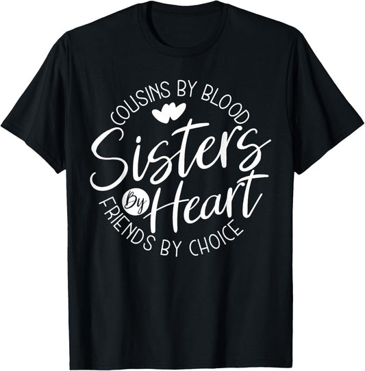 Funny Cousins by Blood Sisters by Heart Friends by Choice T-Shirt - T-Shirt | Black
