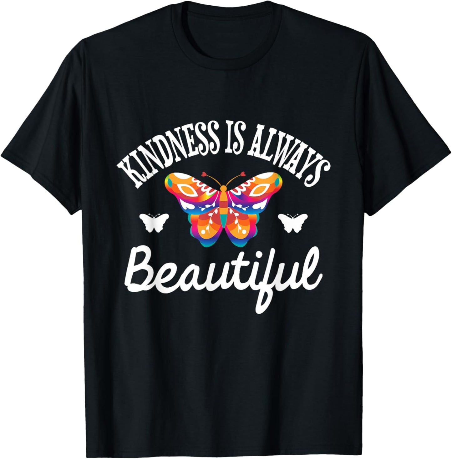 Kindness Is Always Beautiful - Butterfly Lover Butterflies T-Shirt - T-Shirt | Black
