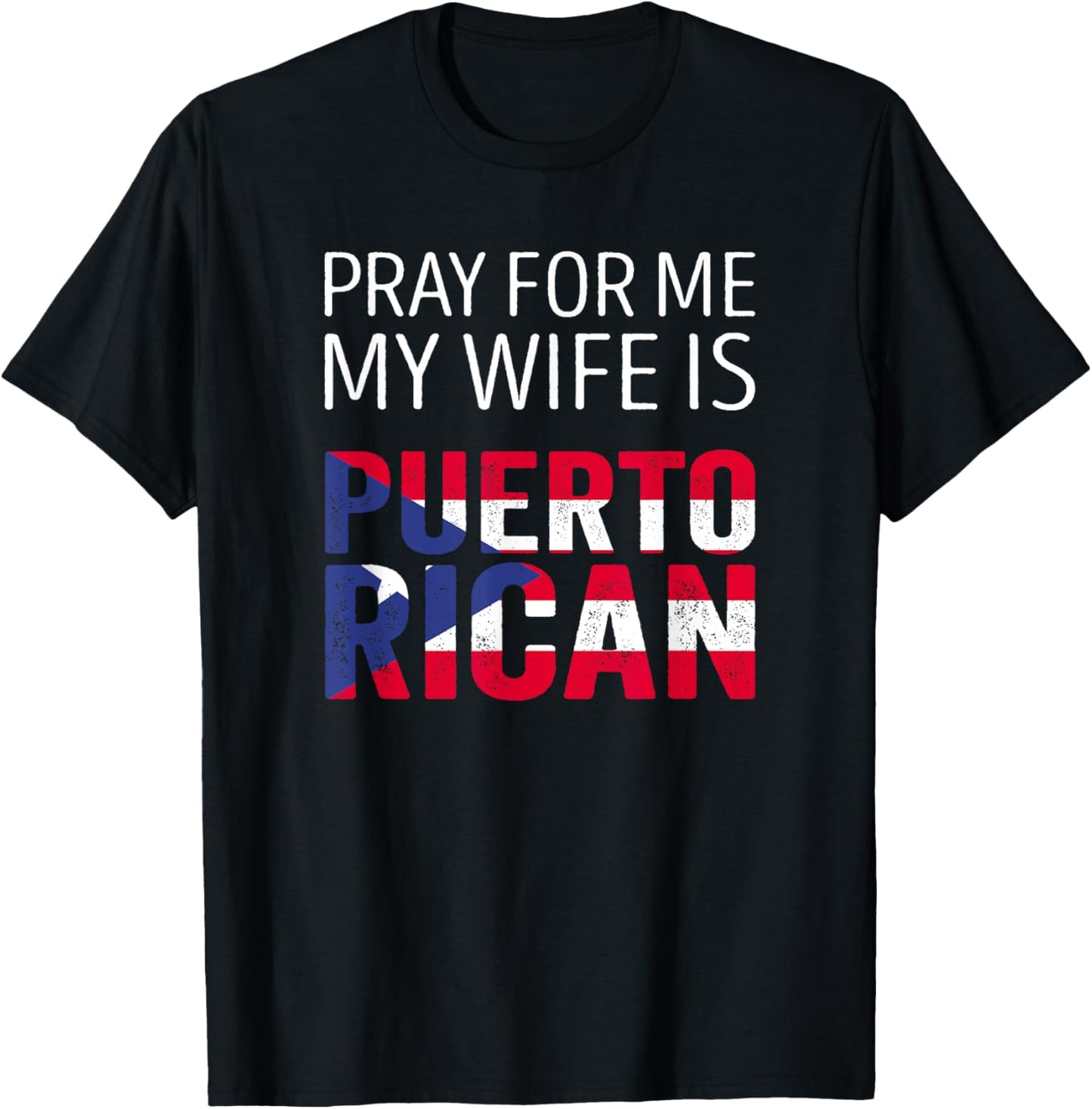 Pray for me my Wife is Puerto Rican T-Shirt - T-Shirt | Black