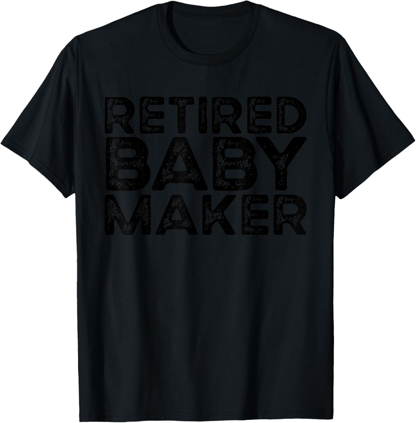 Retired Baby Maker Funny Men's Vasectomy Gift Vasectomy T-Shirt - T-Shirt | Black
