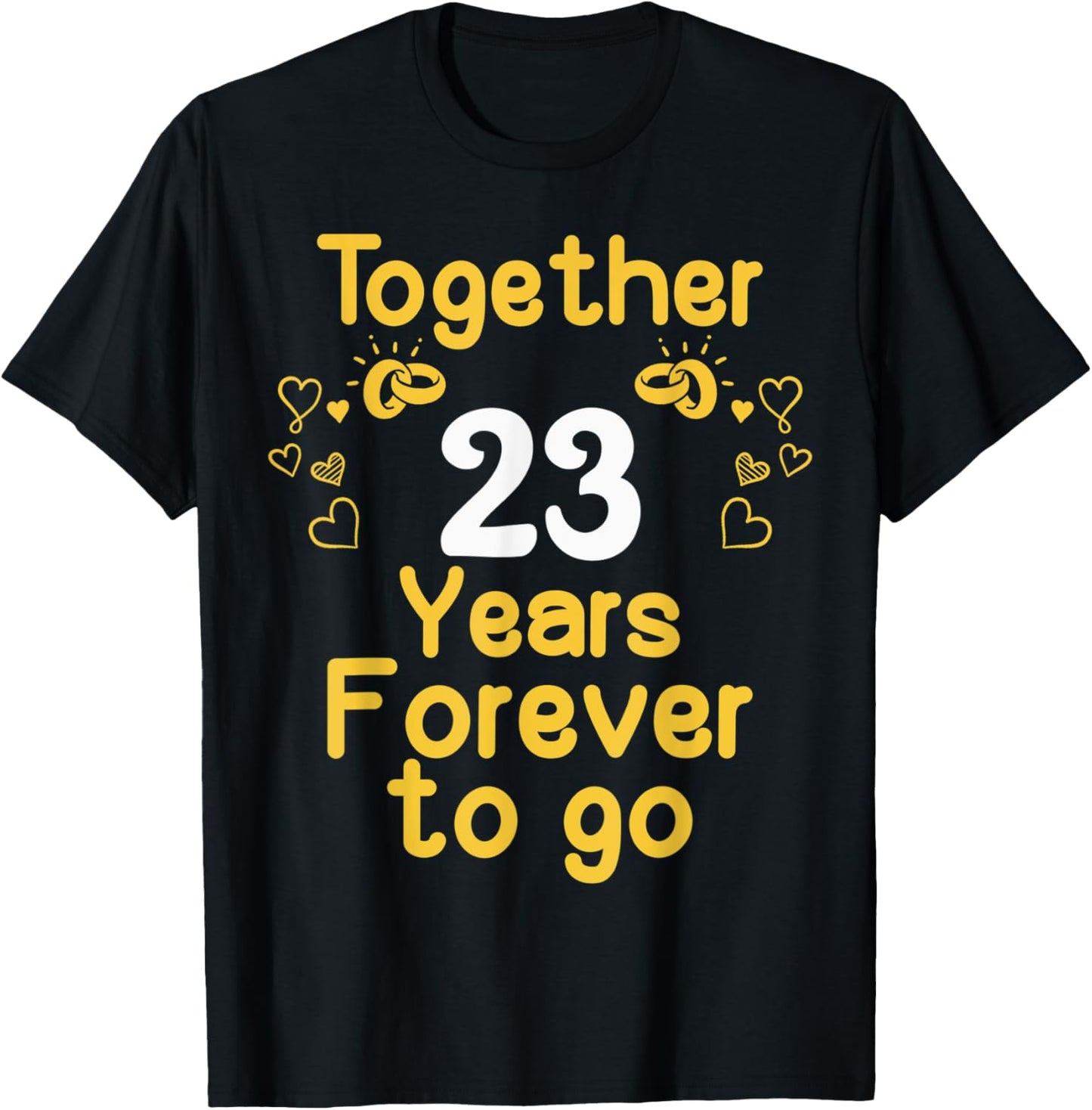 23rd Marriage Anniversary Together 23 Years Forever To Go T-Shirt - T-Shirt | Black