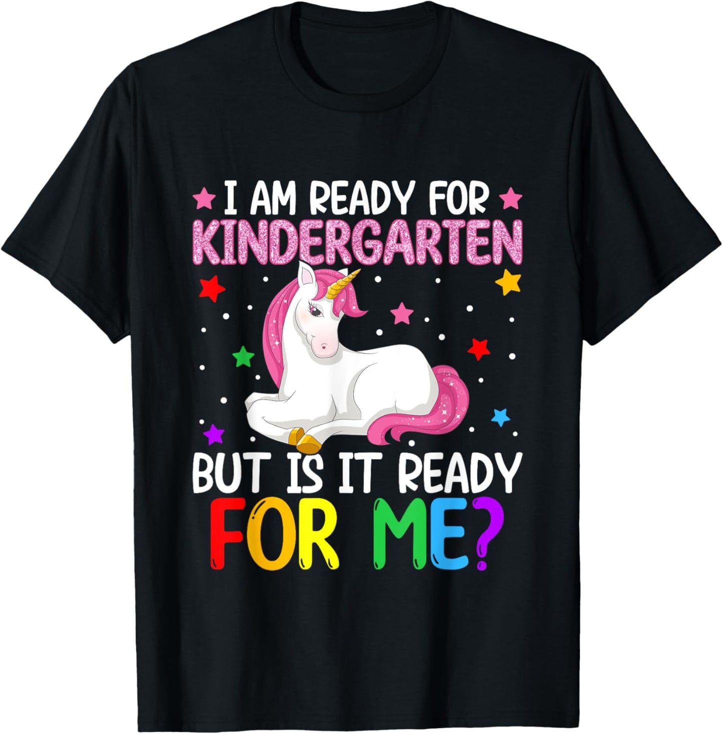 I'm Ready For Kindergarten But Is It Ready For Me? Unicorn T-Shirt - T-Shirt | Black