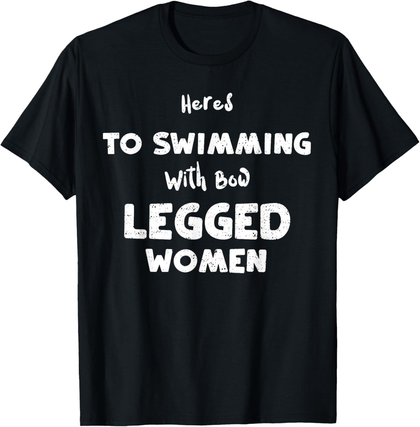 Swimming: Heres To Swimming With Bow Legged... Water Sports T-Shirt - T-Shirt | Black
