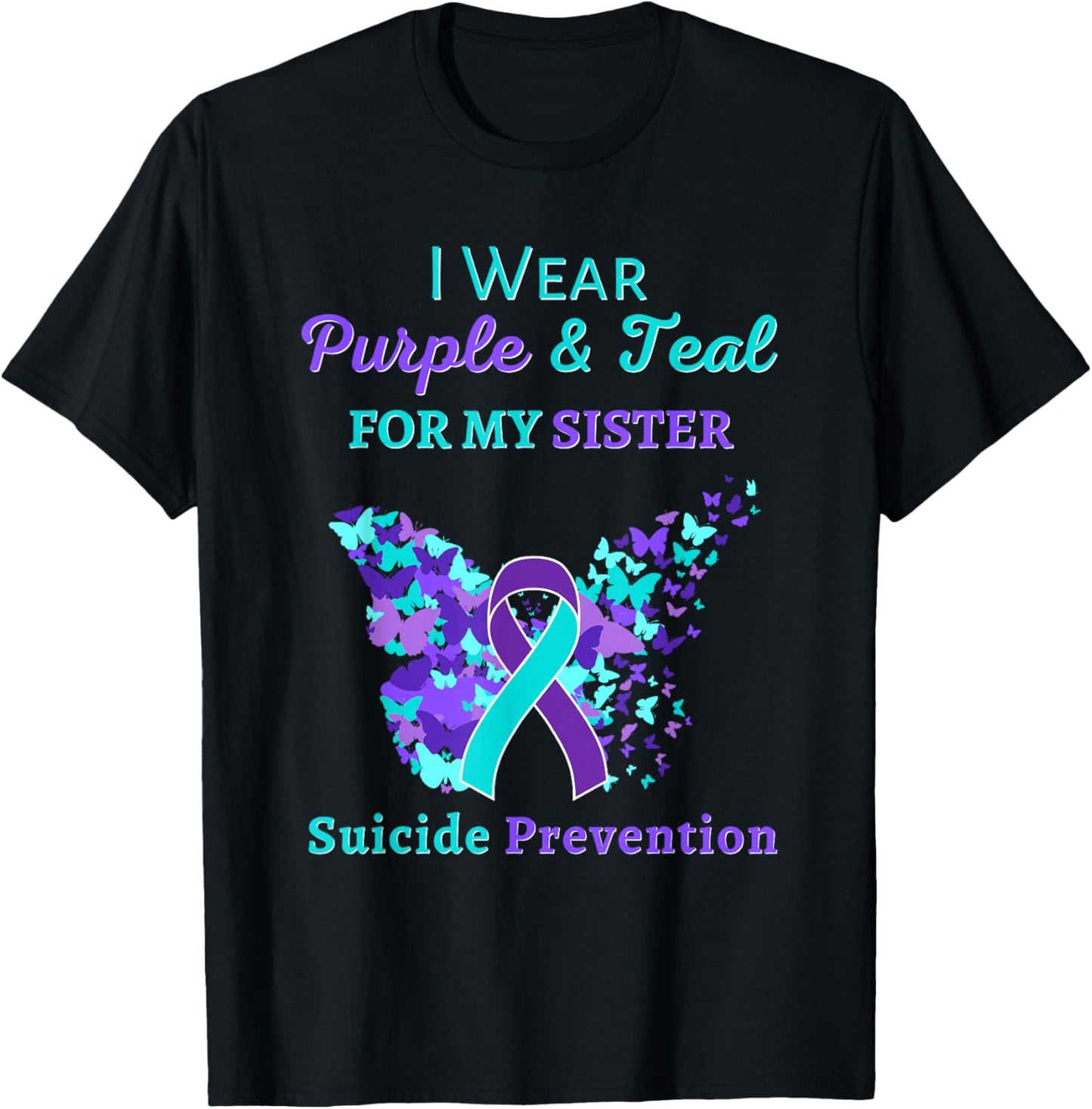 I Wear Purple and Teal for My Sister Suicide Prevention T-Shirt - T-Shirt | Black