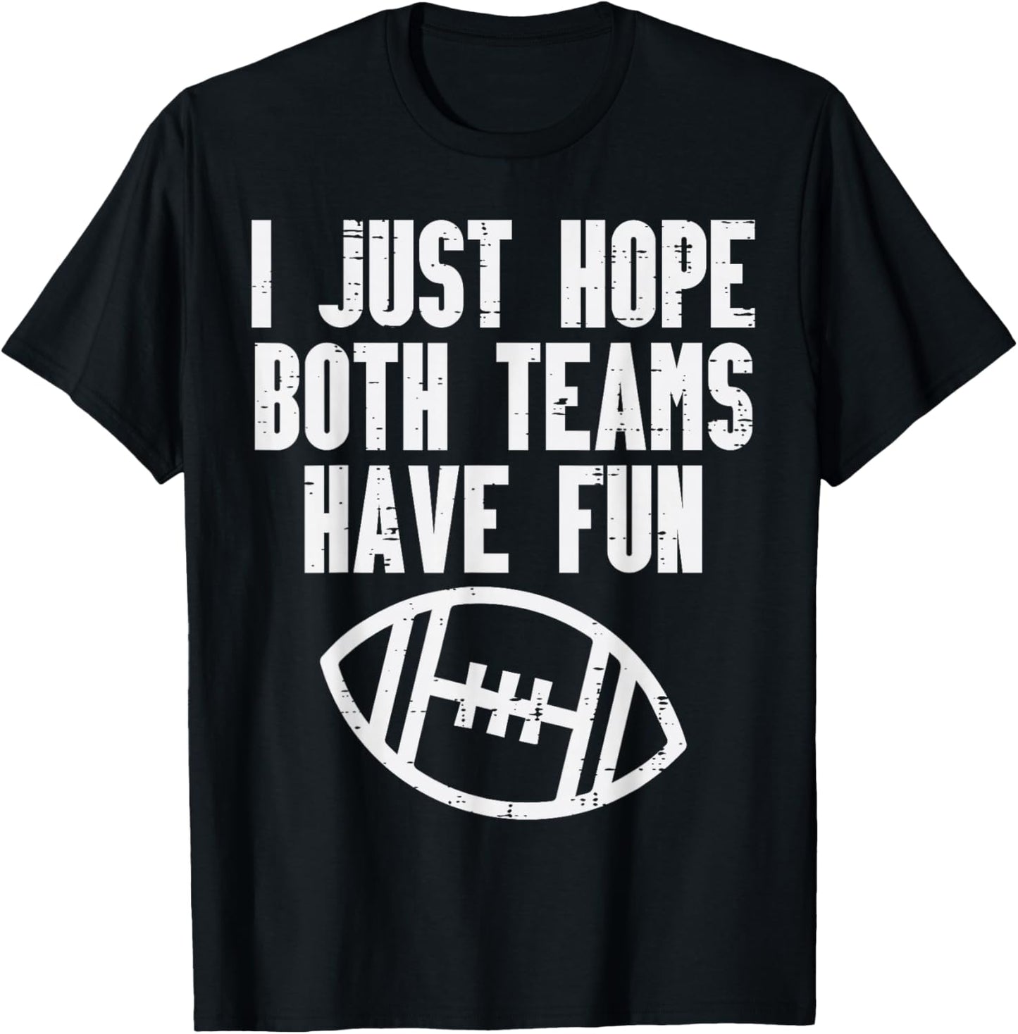 Hope Both Teams Have Fun American Football Men Women Kids T-Shirt - T-Shirt | Black