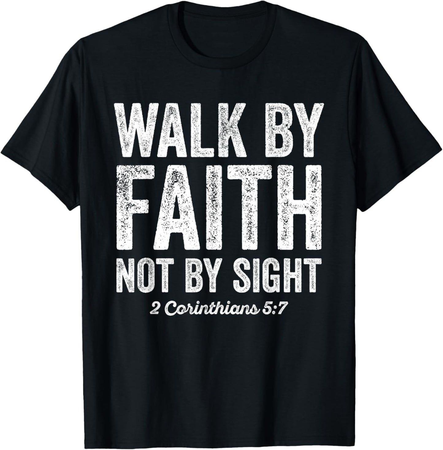 Walk By Faith Not By Sight Bible 2 Corinthians 5:7 T-Shirt - T-Shirt | Black