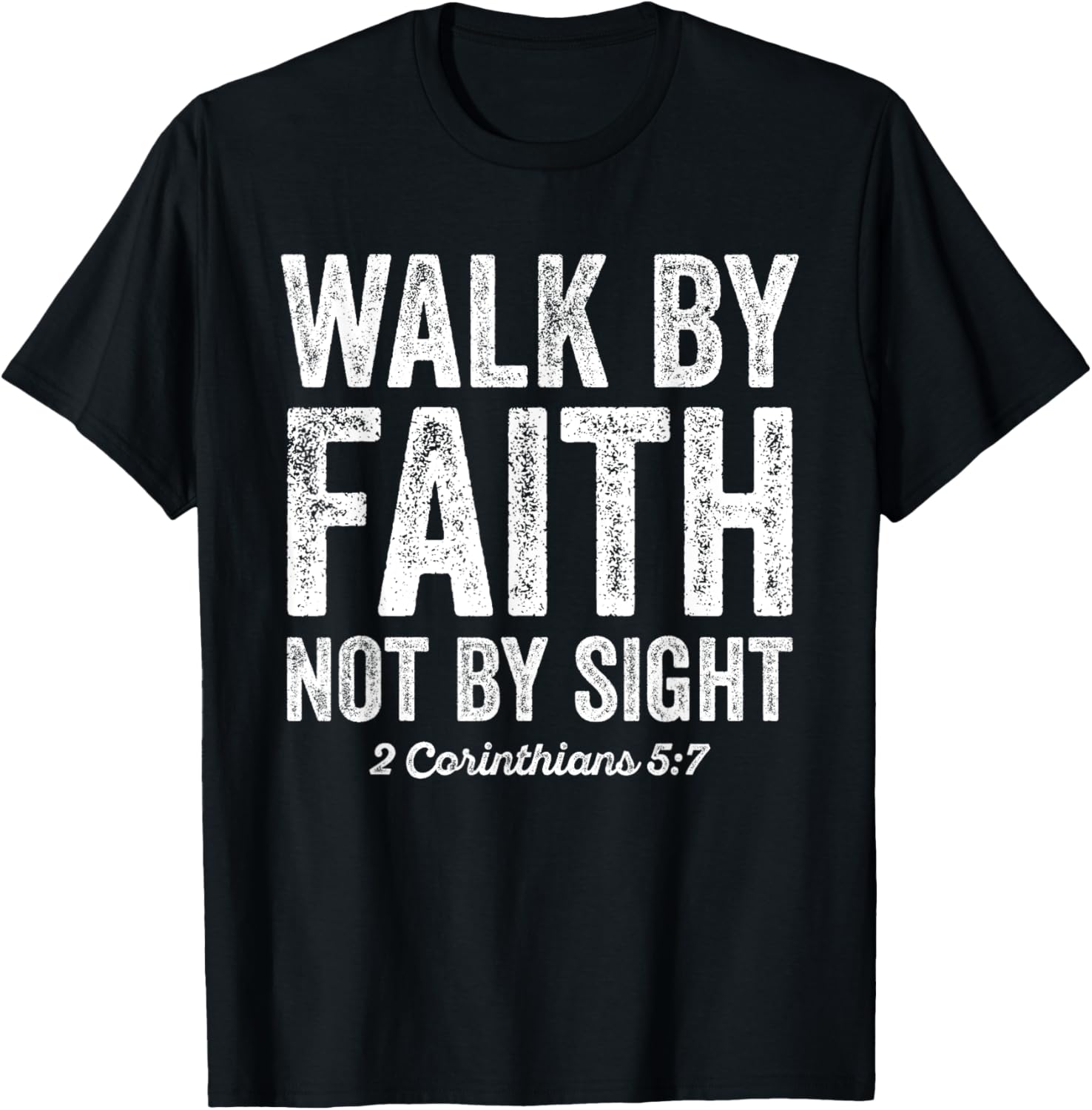Walk By Faith Not By Sight Bible 2 Corinthians 5:7 T-Shirt - T-Shirt | Black