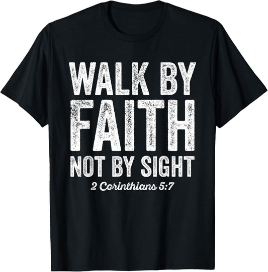 Walk By Faith Not By Sight Bible 2 Corinthians 5:7 T-Shirt - T-Shirt | Black