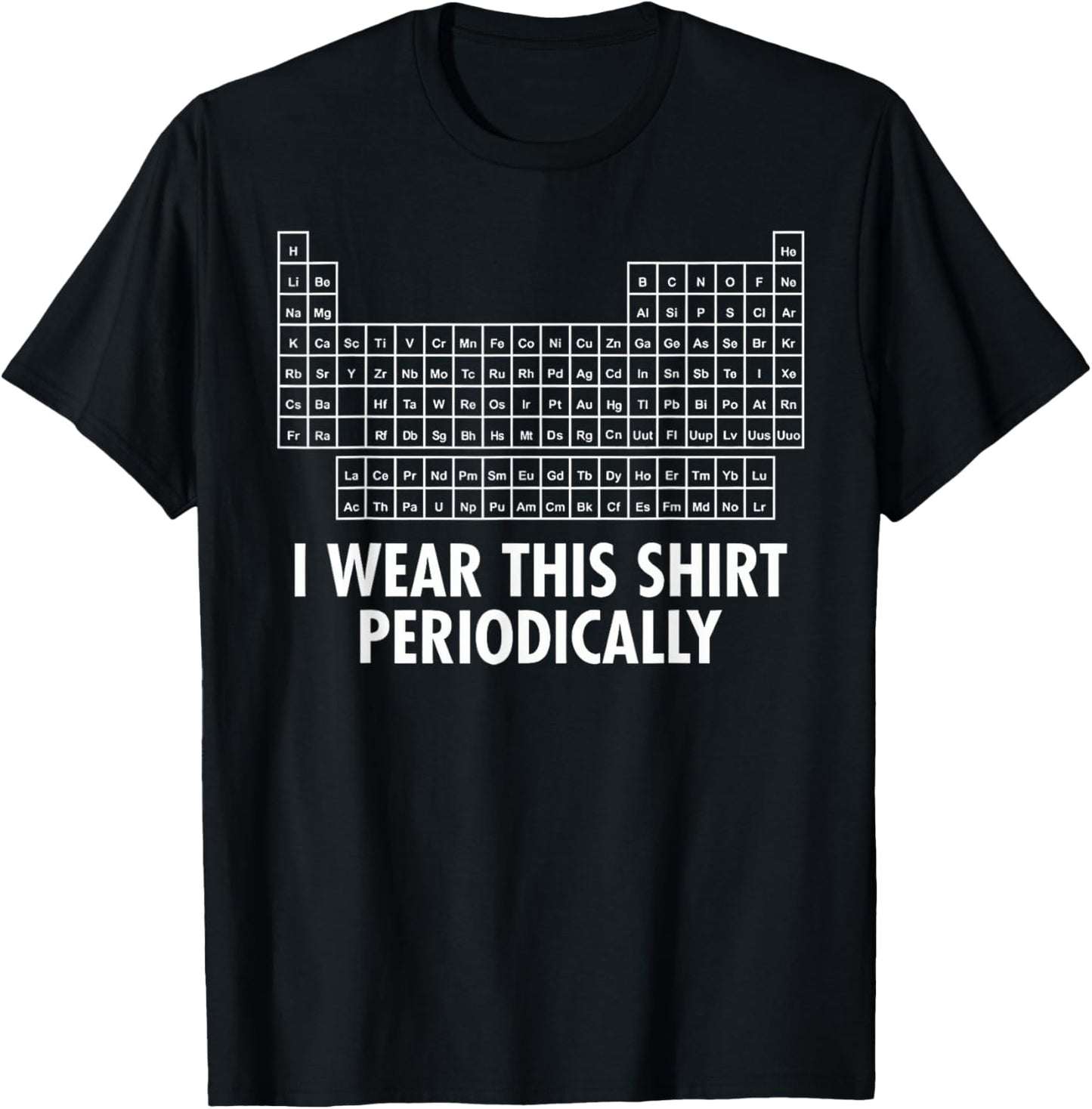 I Wear This Shirt Periodically T-Shirt - T-Shirt | Black