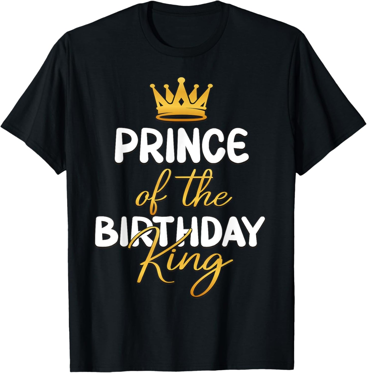 Prince Of The Birthday King Bday Party Idea T-Shirt - T-Shirt | Black
