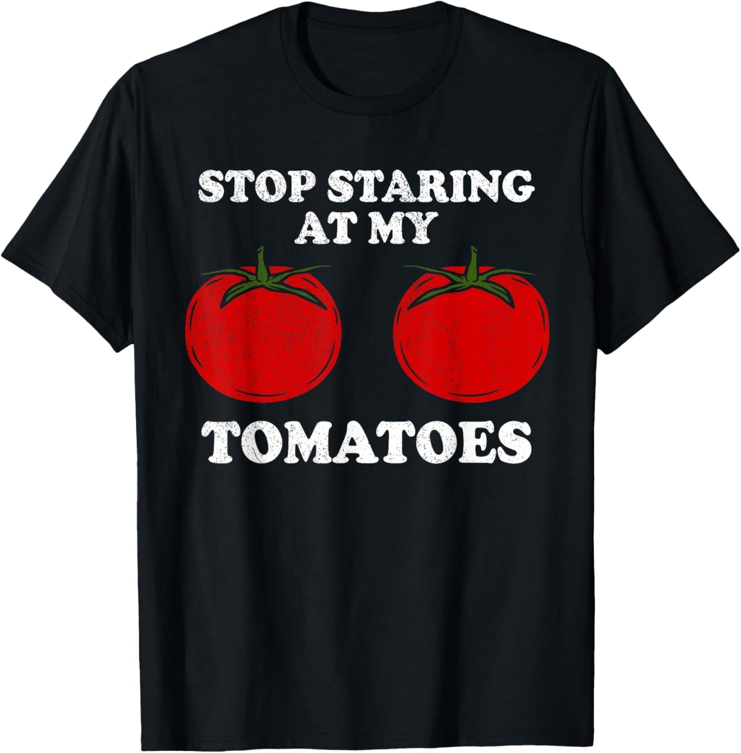 Stop staring at my tomatoes, funny red tomato boobs, breasts T-Shirt - T-Shirt | Black