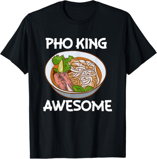 Pho King Awesome, Pho Noodle Soup, Vietnamese T-Shirt - T-Shirt | Black
