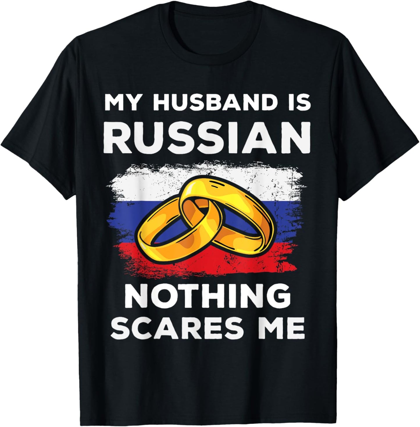My Husband Is Russian Nothing Scares Me Funny Russia Native T-Shirt - T-Shirt | Black
