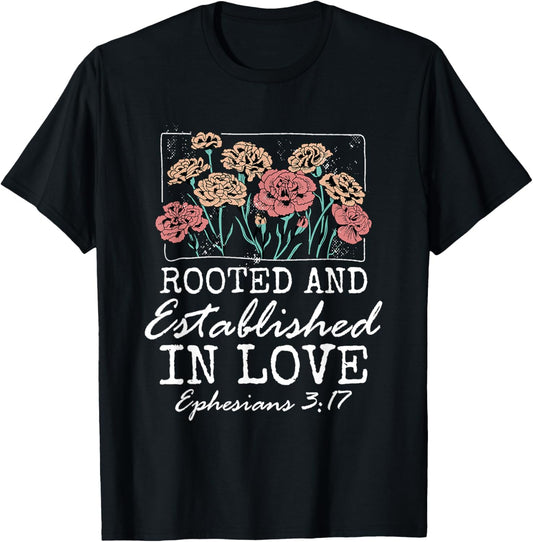 Christian Ephesians 3:17 Rooted and Established in Love T-Shirt - T-Shirt | Black