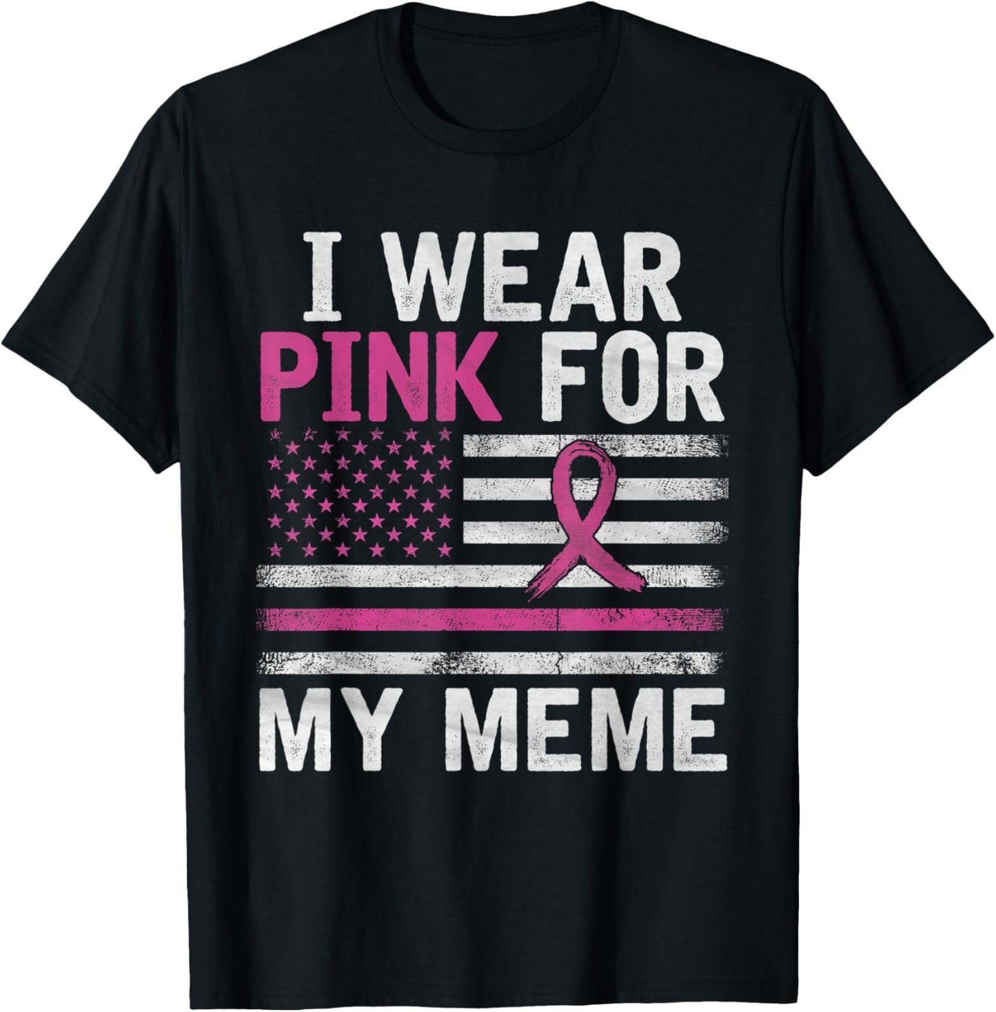 Breast Cancer Awareness Month Cute I Wear Pink For My Meme T-Shirt - T-Shirt | Black