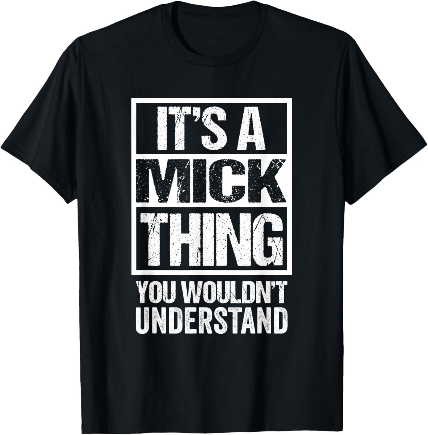 It's A Mick Thing You Wouldn't Understand T-Shirt - T-Shirt | Black