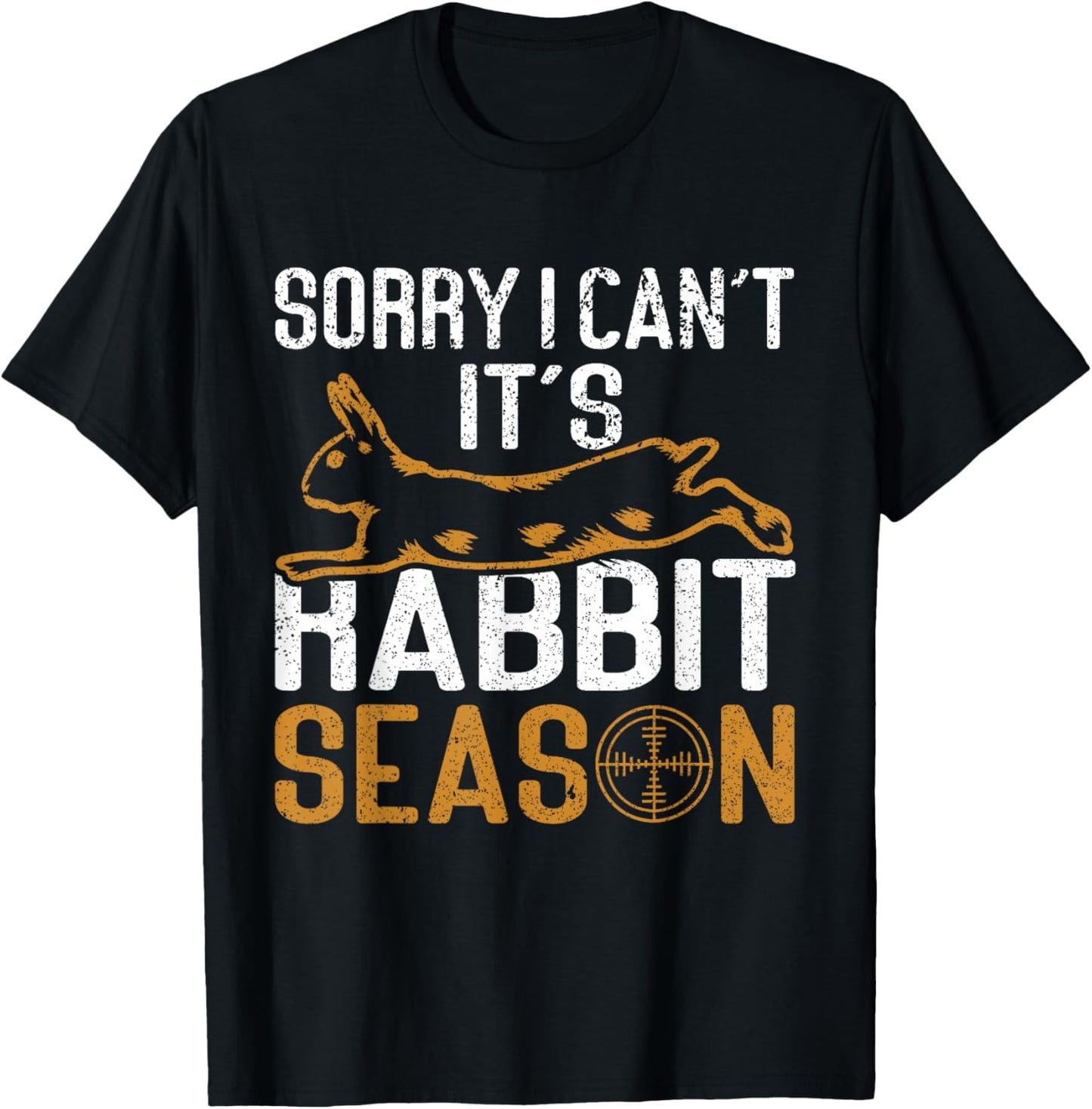 Sorry I Can´t It´s Rabbit Season Rabbit Hunting Funny Hunter T-Shirt - T-Shirt | Black
