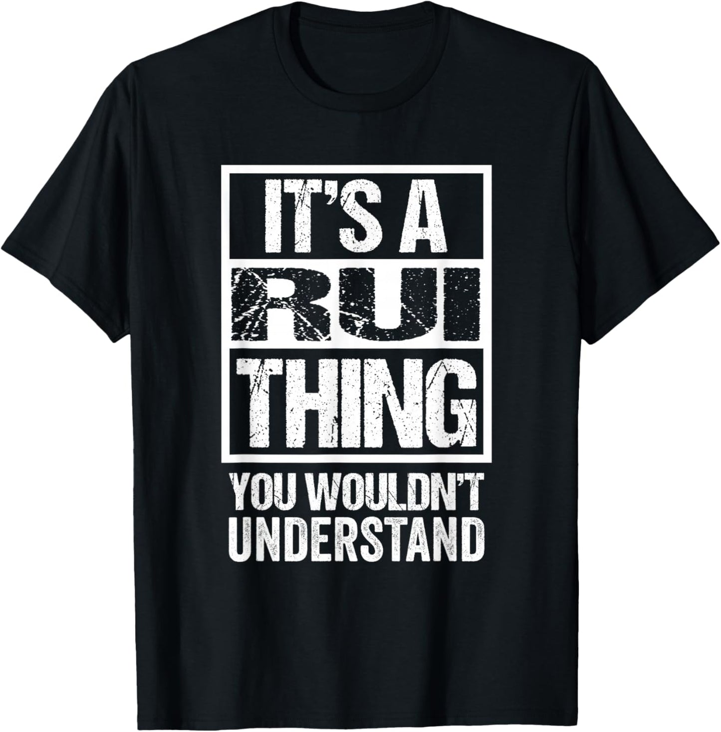 It's A Rui Thing You Wouldn't Understand First Name T-Shirt - T-Shirt | Black