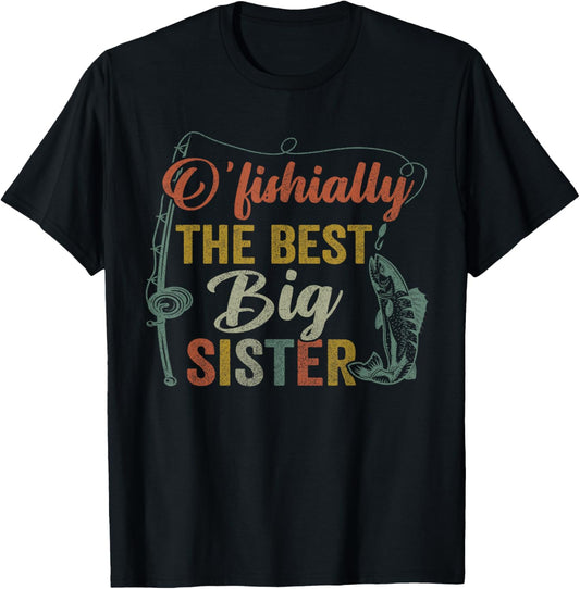 O’fishally Best Big Sister Fishing Pregnancy Announcement T-Shirt - T-Shirt | Black