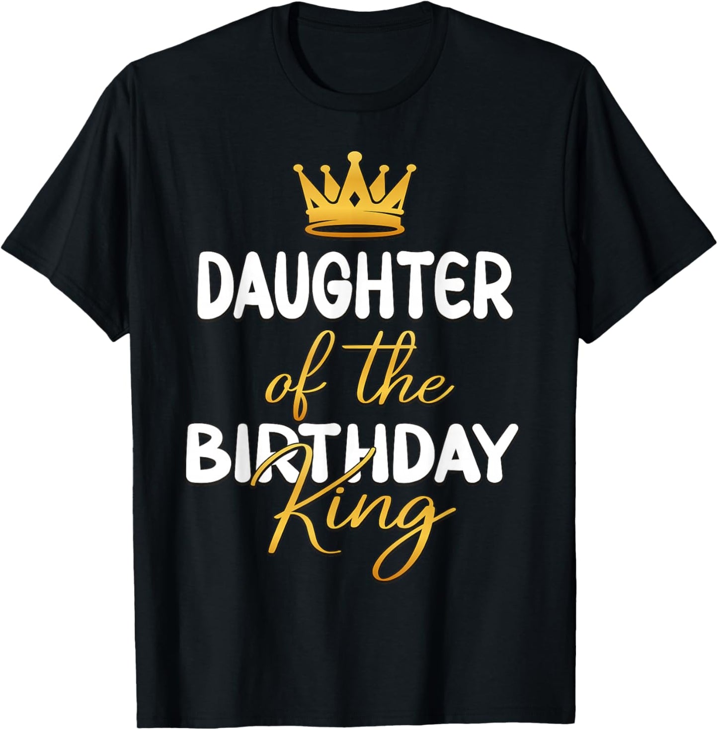 Daughter Of The Birthday King Bday Party Idea For Dad T-Shirt - T-Shirt | Black