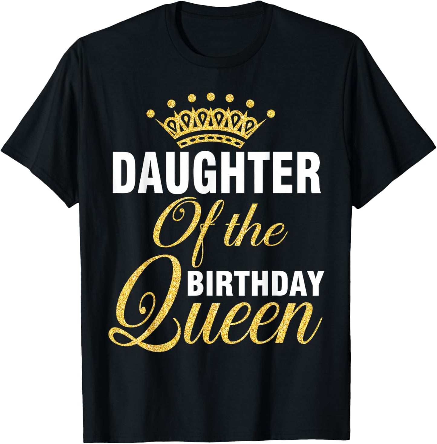 Daughter Of The Birthday Queen Happy To Her Me You Mother T-Shirt - T-Shirt | Black