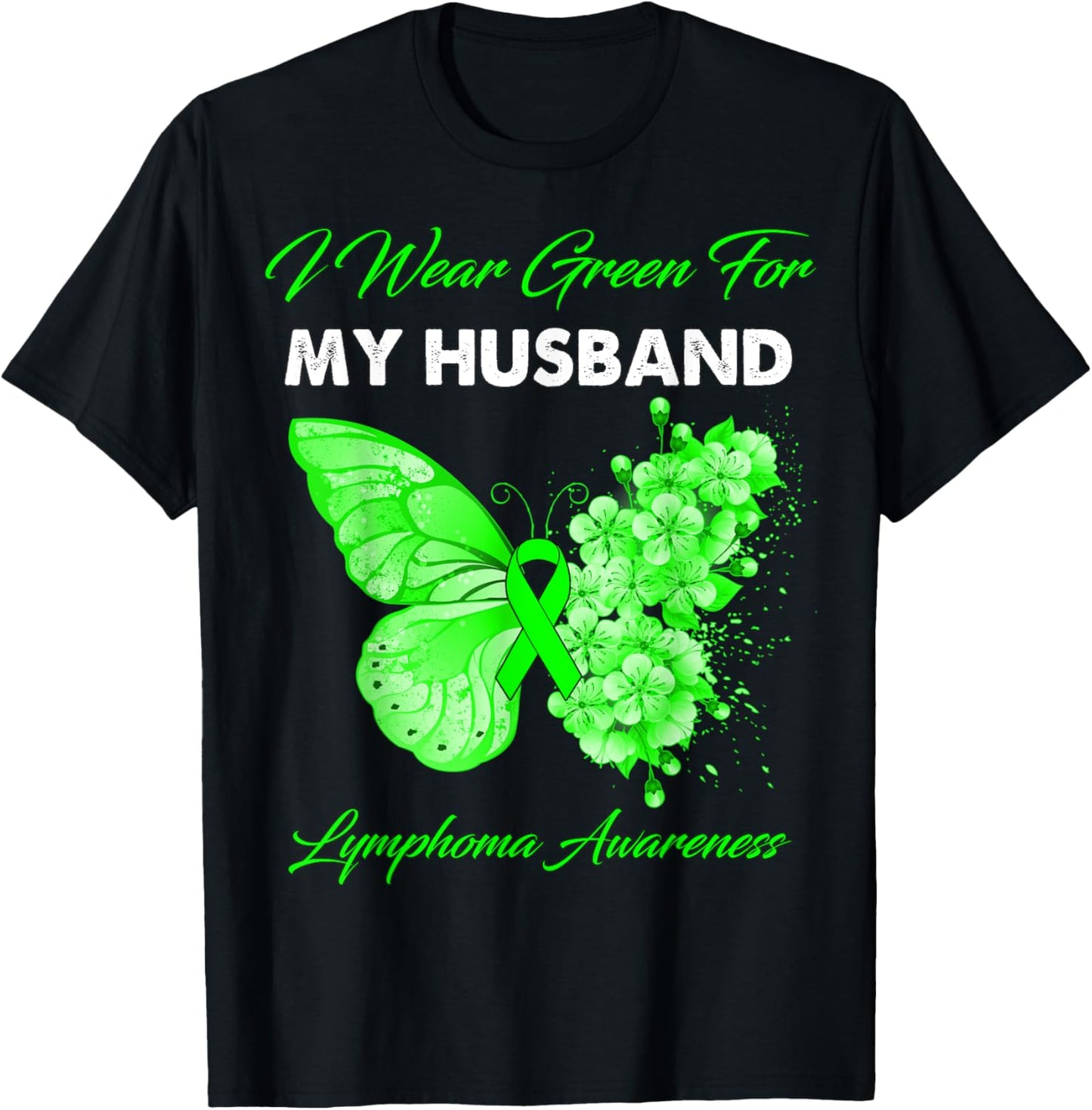 Butterfly I Wear Green For My Husband Lymphoma Awareness T-Shirt - T-Shirt | Black