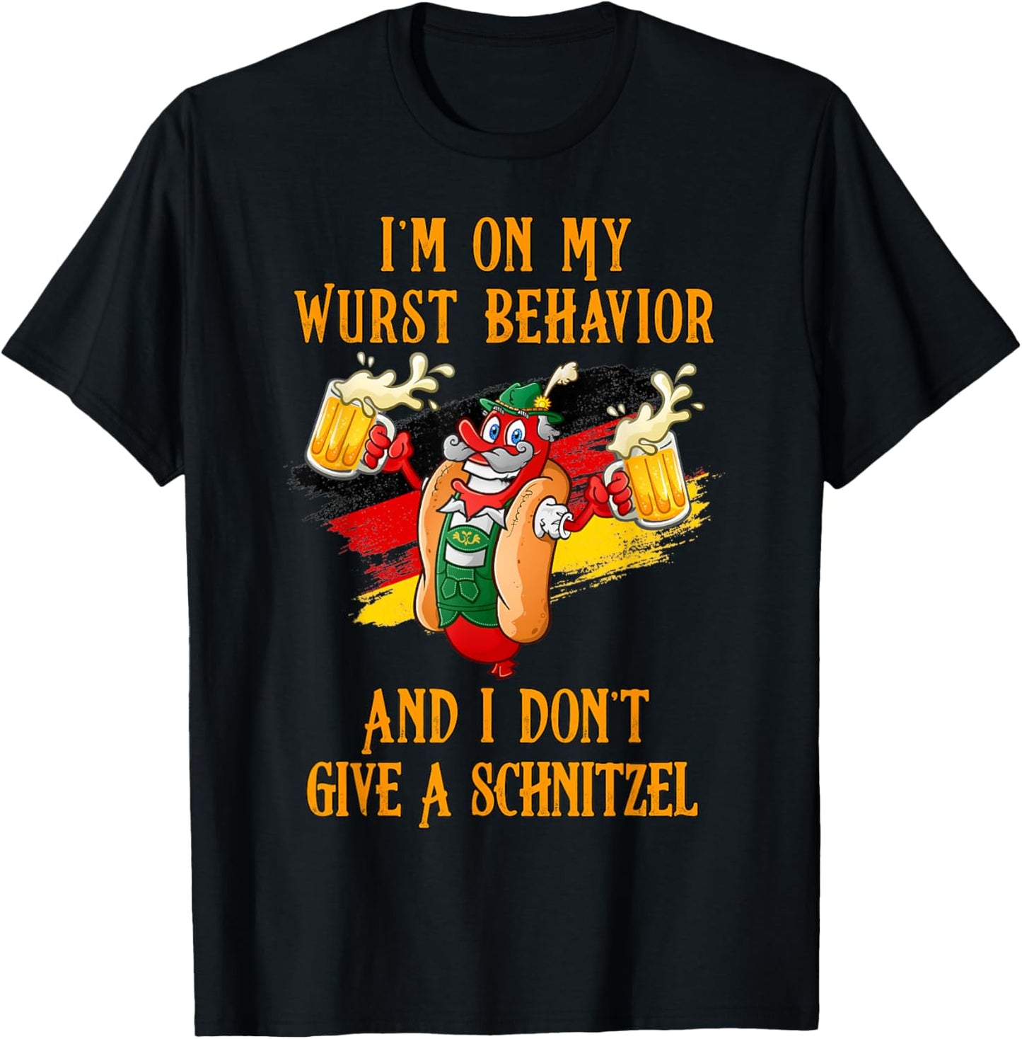 I'm On My Wurst Behavior And I Don't Give A Schnitzel T-Shirt - T-Shirt | Black