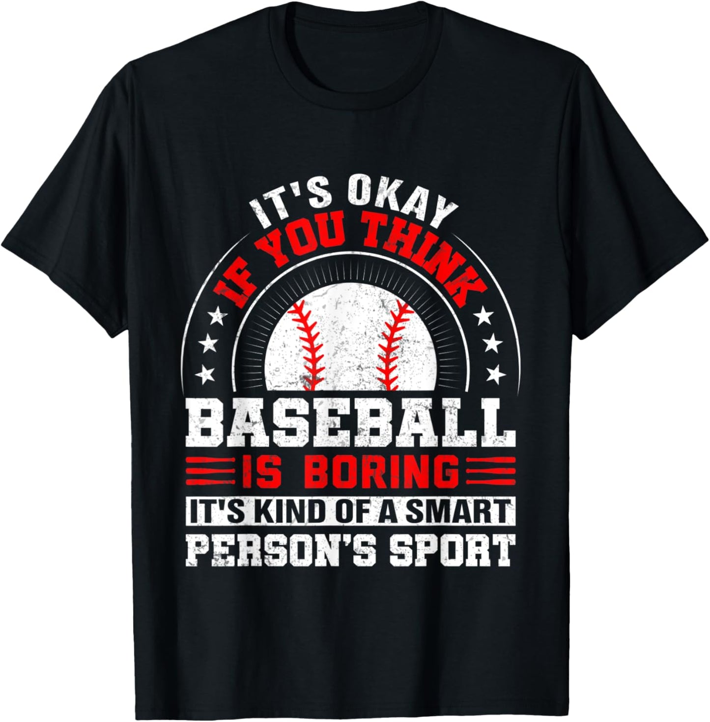 Its Okay If You Think Baseball Is Boring Baseball T-Shirt - T-Shirt | Black