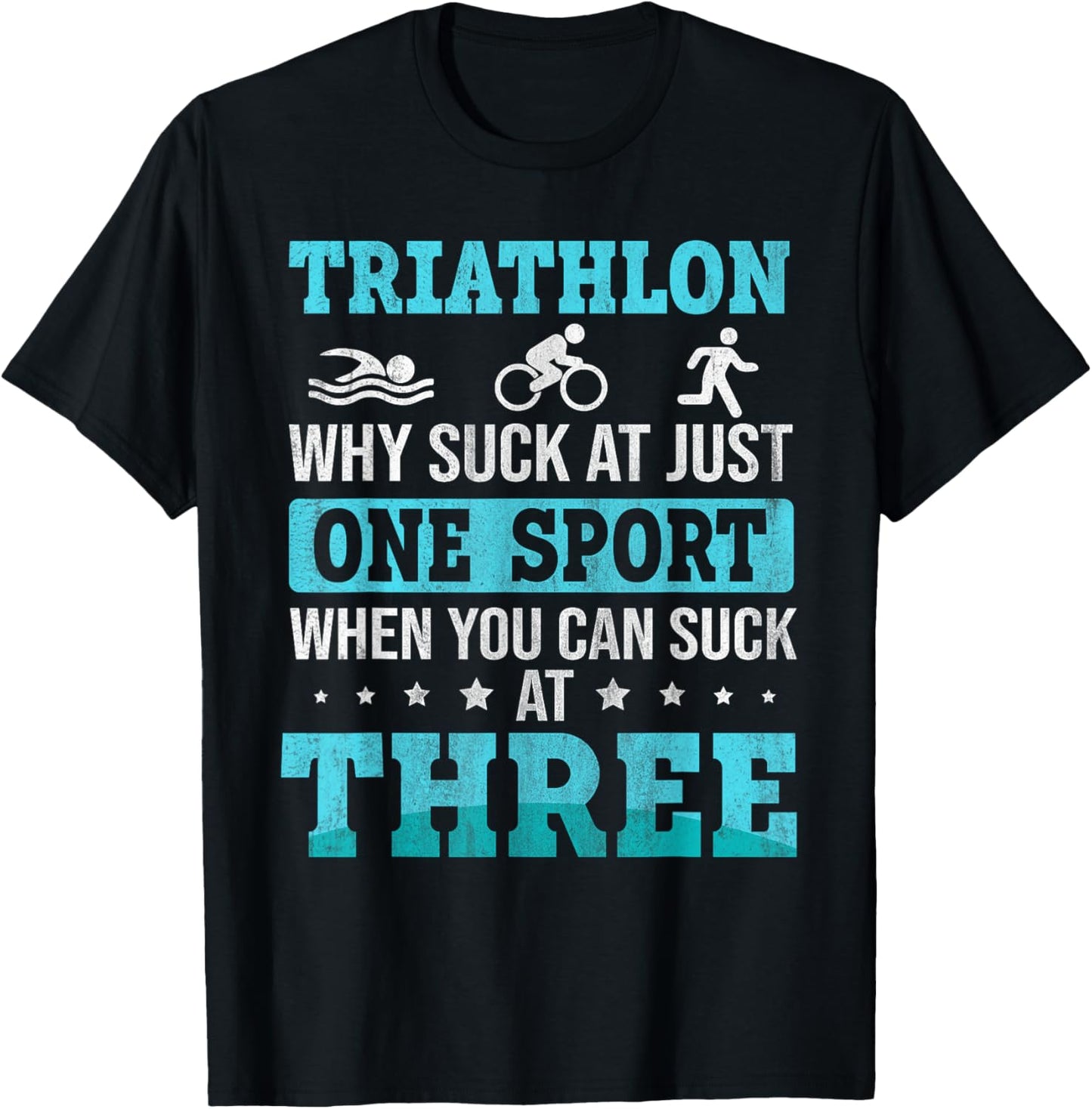 Why Suck At One Sport you can Suck at three Triathlon T-Shirt - T-Shirt | Black