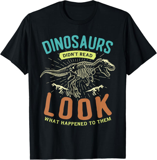 Dinosaurs didn't read look what happened to them Reader T-Shirt - T-Shirt | Black