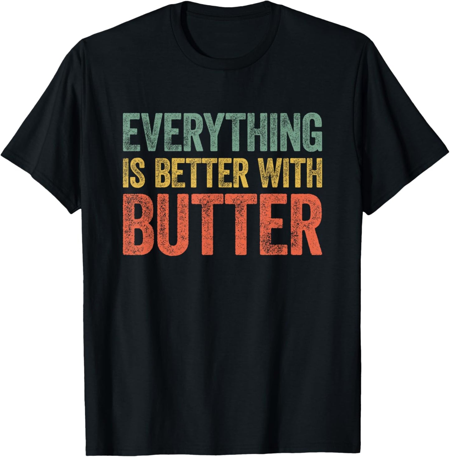 Everything Is Better With Butter T-Shirt - T-Shirt | Black
