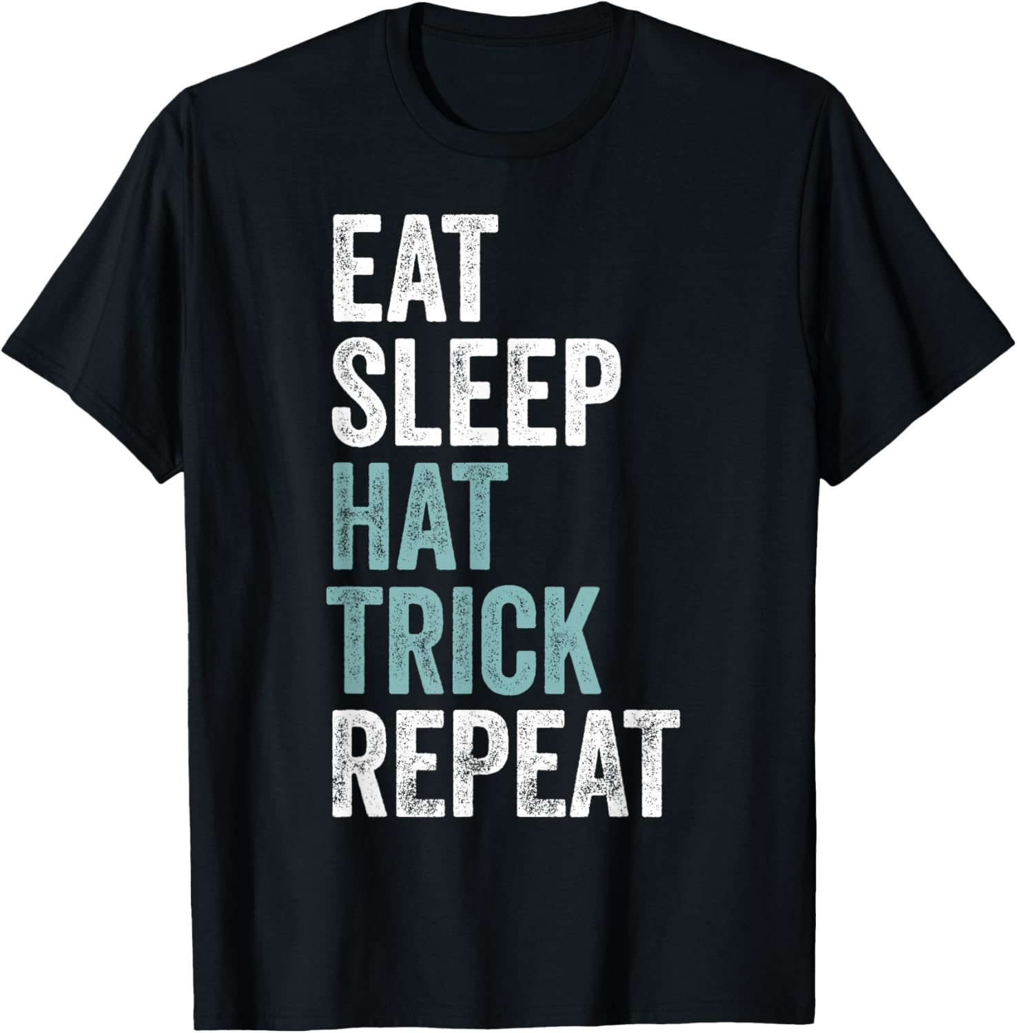 Eat Sleep Hat Trick Repeat Funny Soccer Hockey T-Shirt - T-Shirt | Black