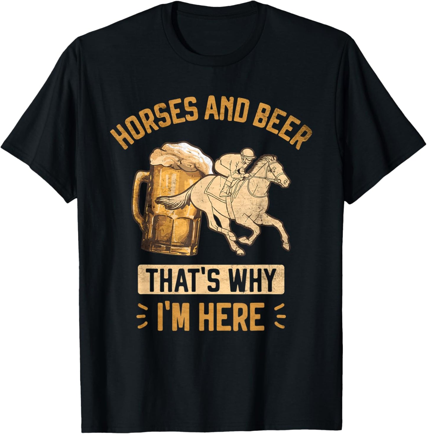 Horses and Beer That's Why I'm Here Horse Race Betting T-Shirt - T-Shirt | Black