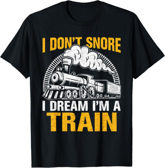 Funny Train Women Men I Don't Snore I Dream I'm A Train T-Shirt - T-Shirt | Black