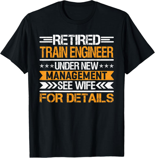 Retired Train Engineer Under New Management See Wife T-Shirt - T-Shirt | Black