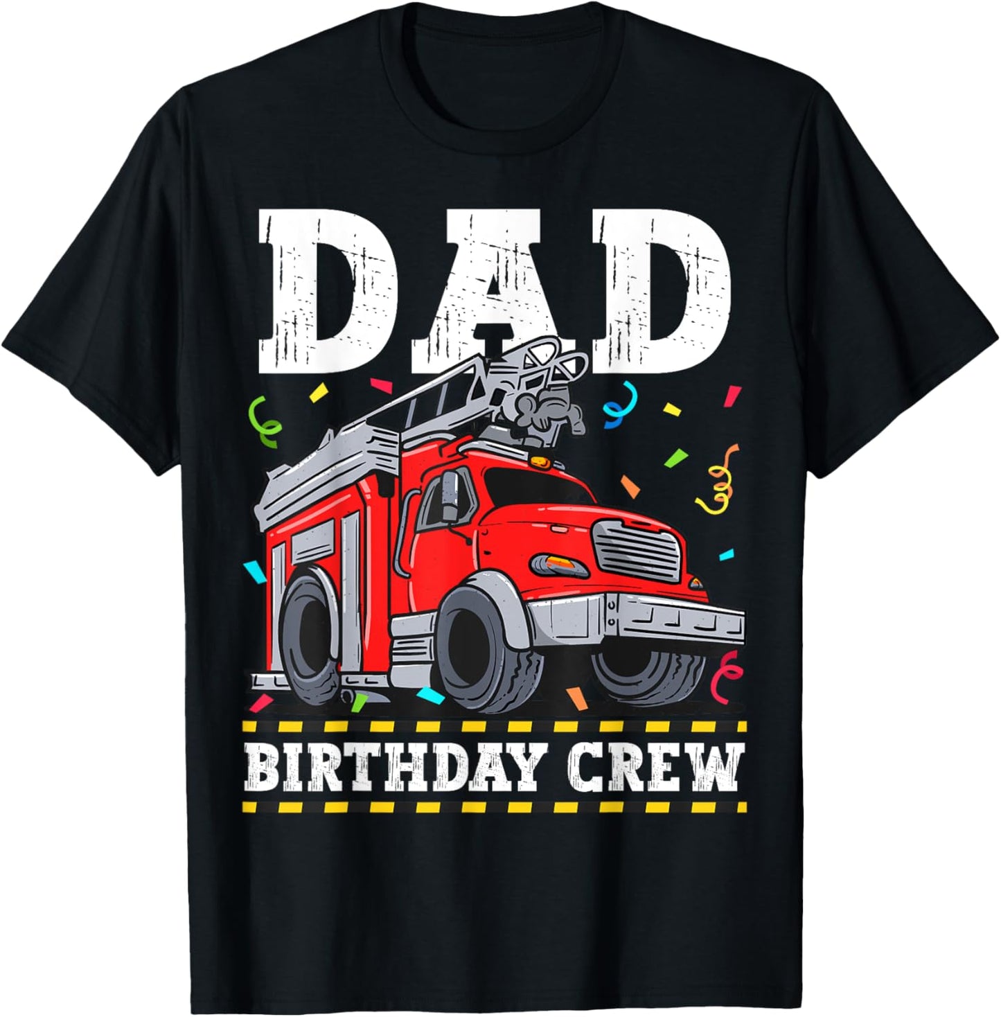 Dad Birthday Crew Fire Truck Firefighter Daddy Papa T-Shirt - T-Shirt | Black